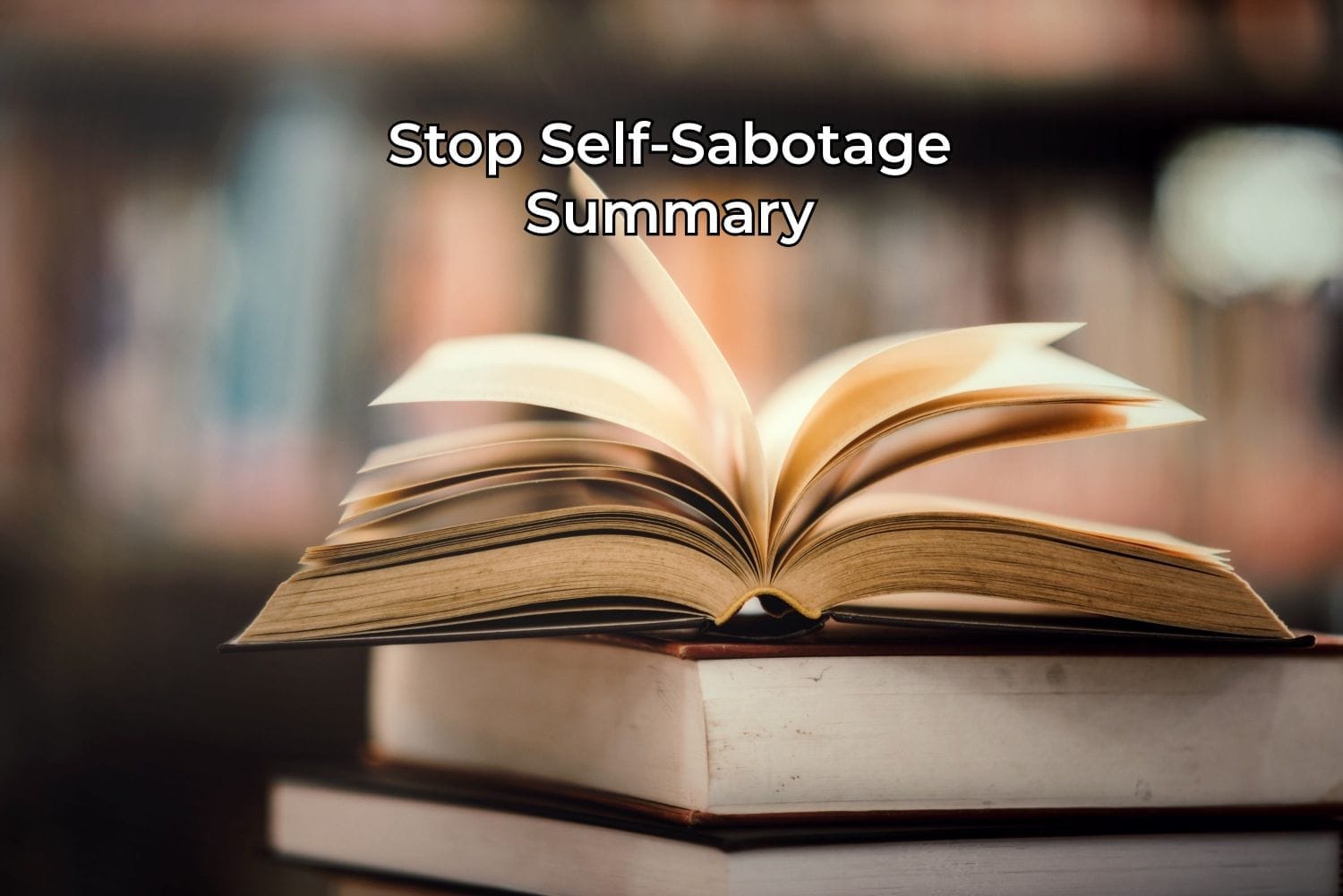 Stop Self-Sabotage – Summary