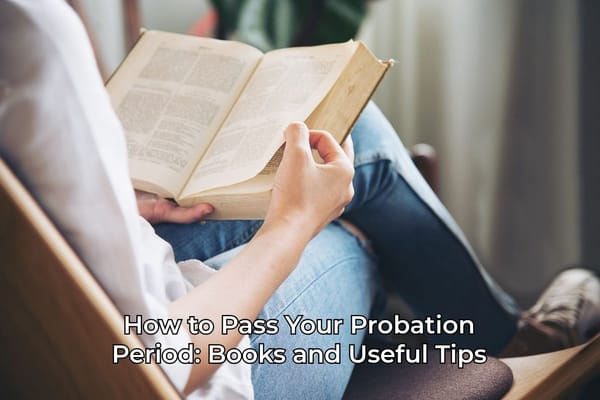 How to Pass Your Probation Period: Books and Useful Tips