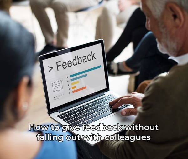 How to Give Feedback Without Starting a Conflict With Colleagues