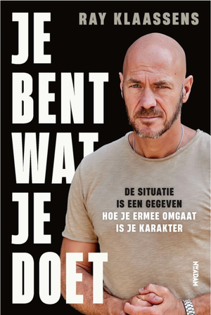 Ray Klaassens - Je bent wat je doet.