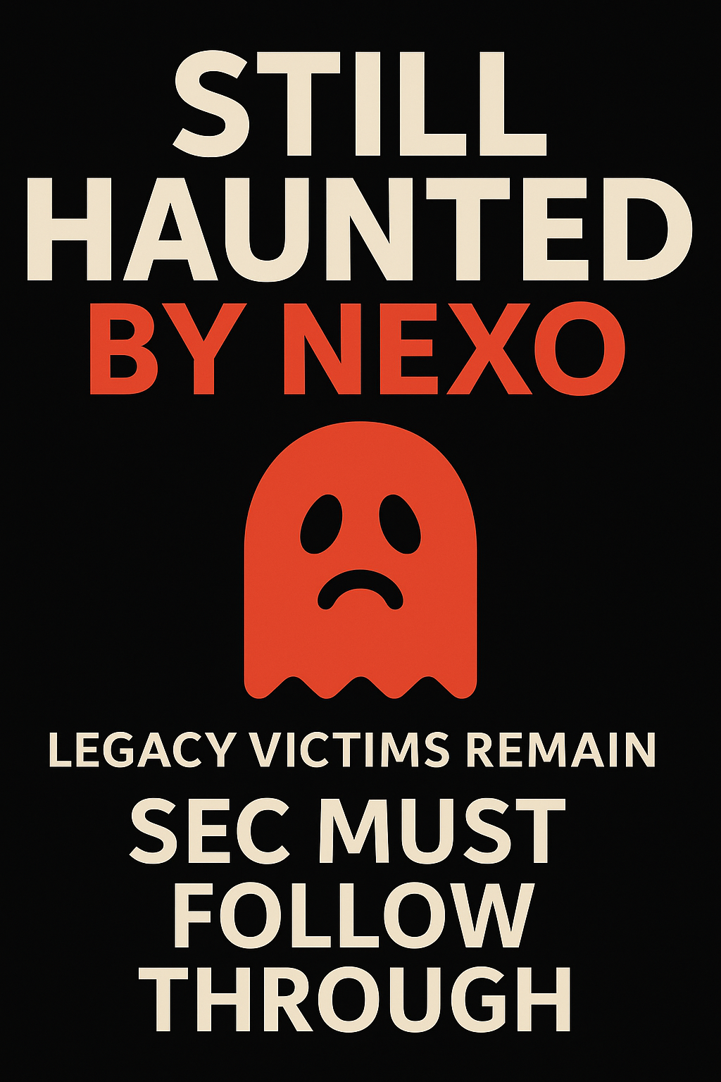 Still Haunted: Nexo’s Legacy Victims Await SEC Follow-Through - Case 2025-000001