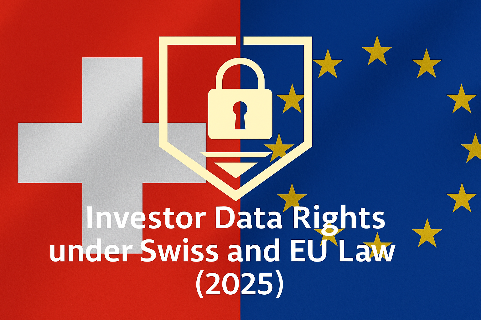 Investor Data Rights under Swiss and EU Law (2025)