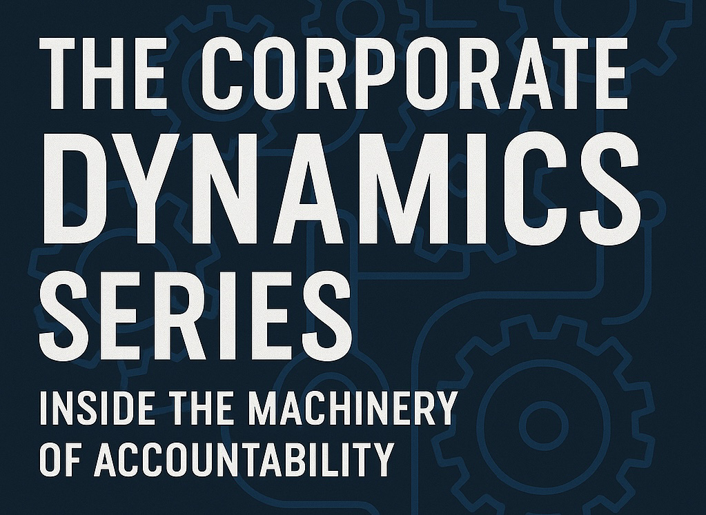 The Corporate Dynamics Series: Inside the Machinery of Accountability