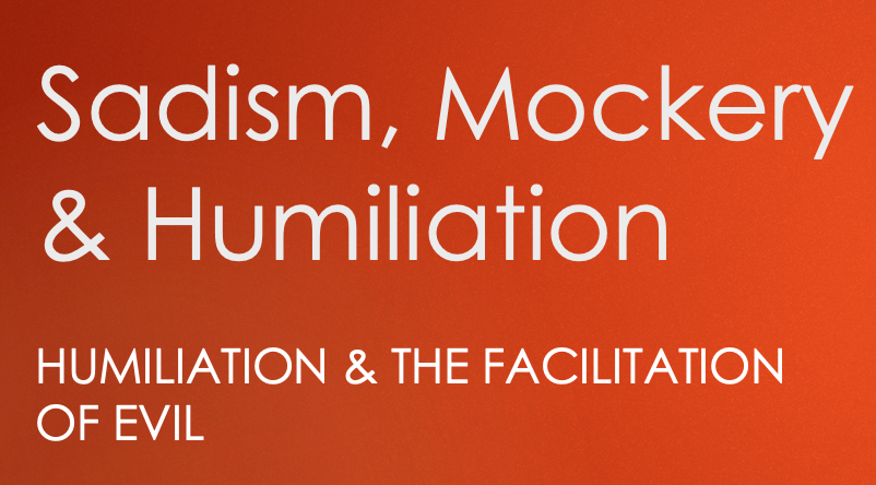 Humiliation and the Facilitation of Evil