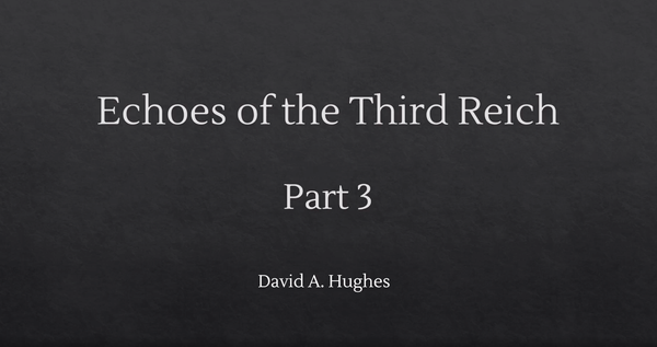 Echoes of the Third Reich - Part 3