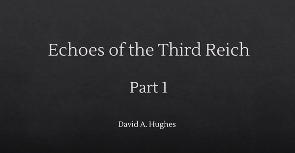 Echoes of the Third Reich - Part 1