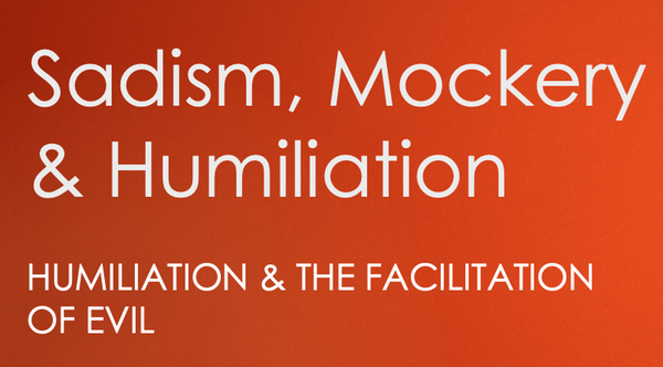 Humiliation and the Facilitation of Evil
