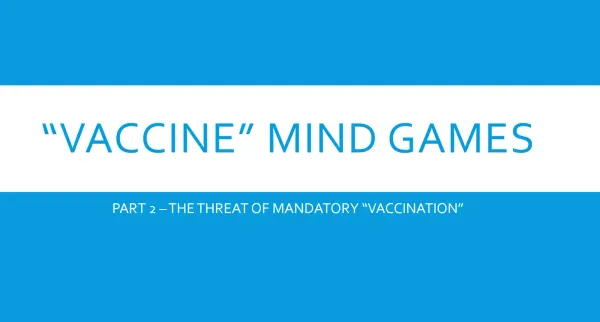 The Threat of Mandatory “Vaccination”