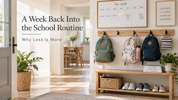 A Week Back Into the School Routine: Why Less Really Is More