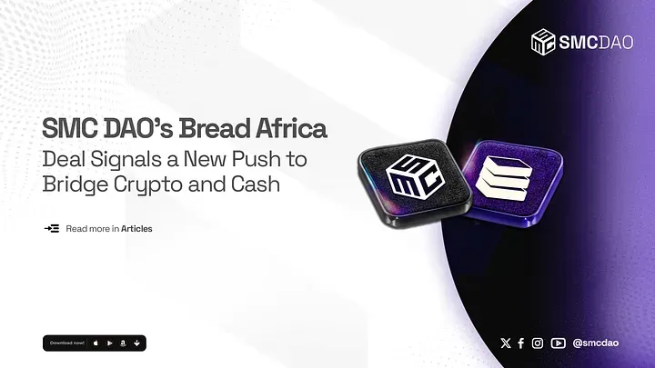 Bridging the Gap: SMC DAO’s Bread Africa Deal Points to a Simpler Financial Future