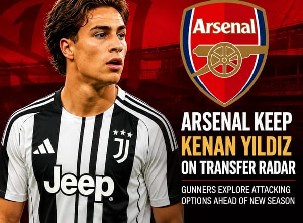 Arsenal Keep Kenan Yildiz on Radar as Attacking Plans Take Shape