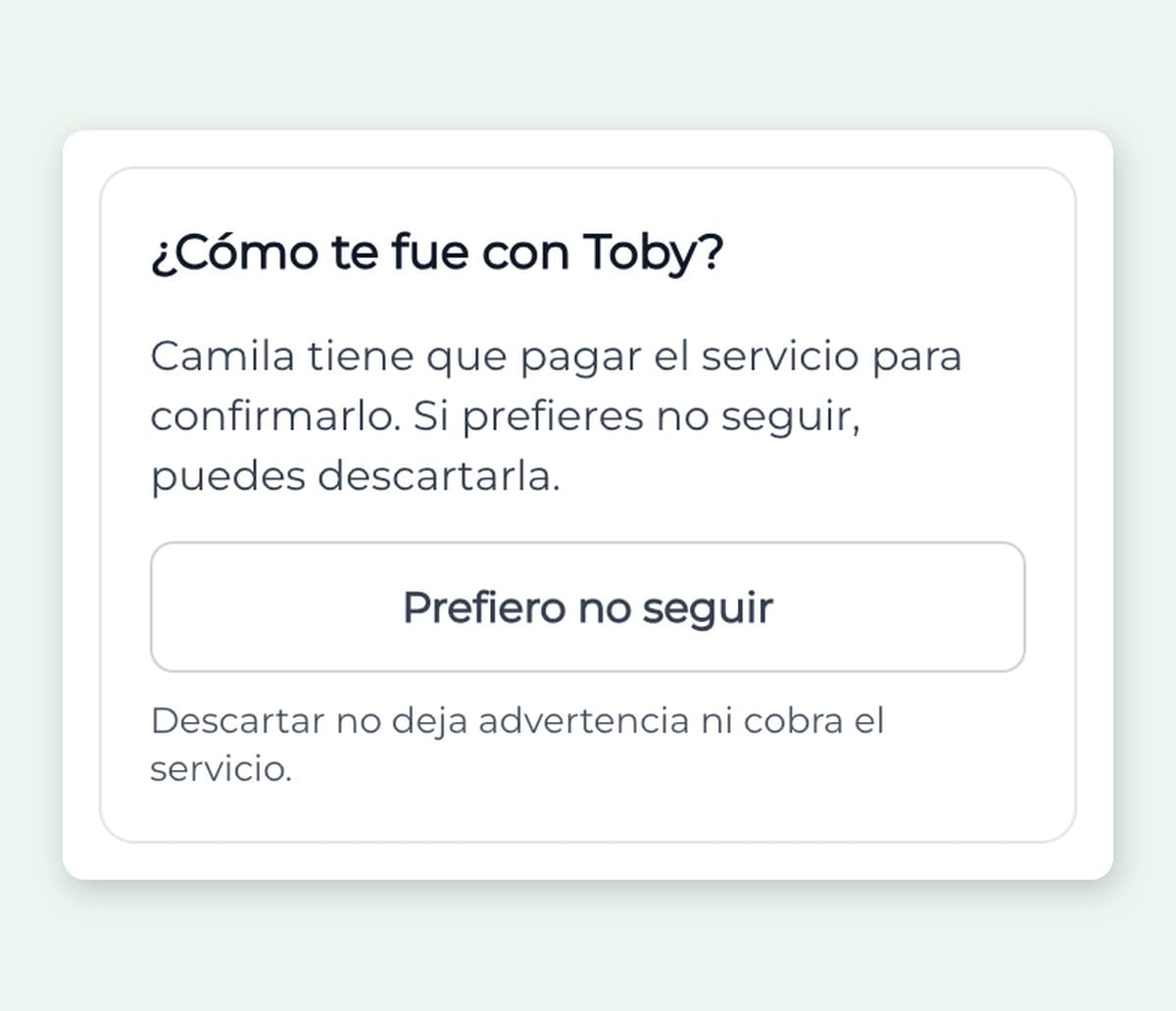 Cómo te fue con Toby: el tutor tiene que pagar el servicio para confirmarlo, o puedes descartar