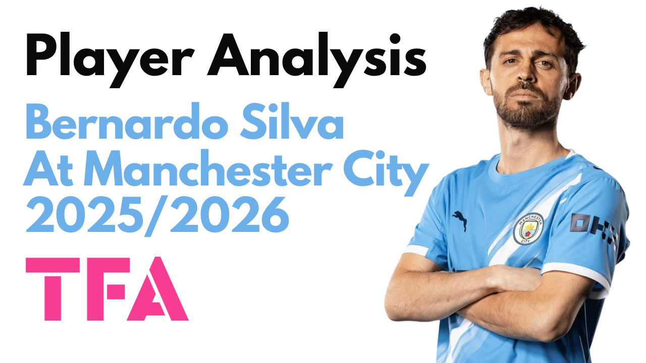 Bernardo Silva Scout Report At Manchester City 2025/2026: Where Does Pep Guardiola’s Midfield Controller Fit Next? – Player Analysis