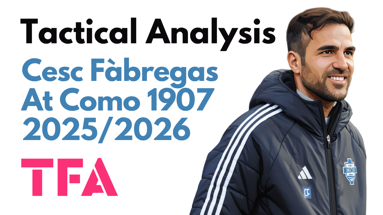Cesc Fàbregas Tactics At Como FC 2025/2026: Building Control, Intensity & Spatial Dominance – Data Analysis