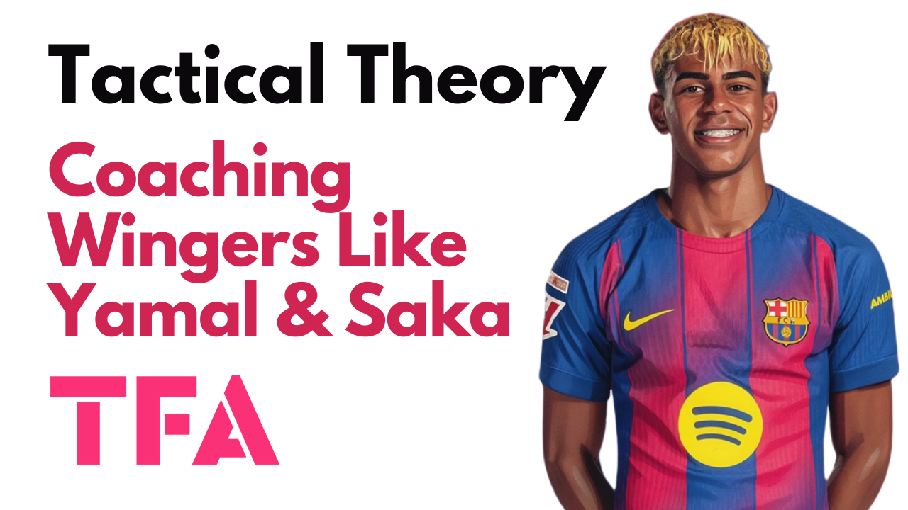 How To Coach Attacking Wingers Like Lamine Yamal & Bukayo Saka - Tactical Theory