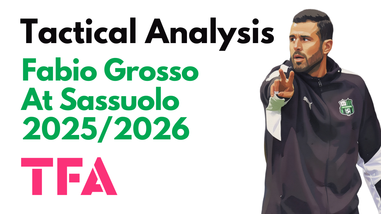 Fabio Grosso Tactics At Sassuolo 2025/2026: Building Stability After Promotion – Tactical Analysis