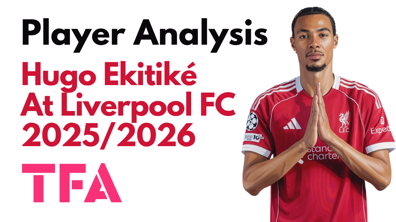 Hugo Ekitiké Scout Report At Liverpool 2025/2026: The Tactical Connector In Arne Slot’s System – Player Analysis