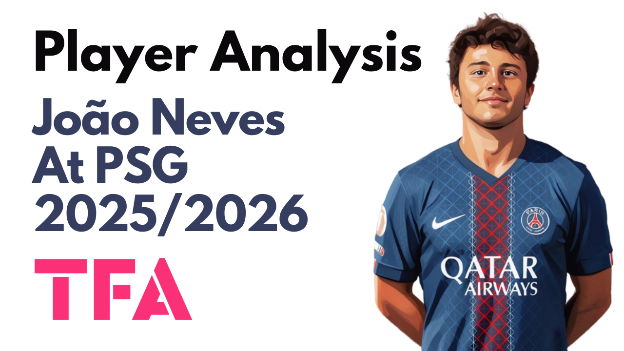 João Neves Scout Report At Paris Saint-Germain 2025/2026: PSG’s 21-Year-Old Midfield Conductor – Player Analysis
