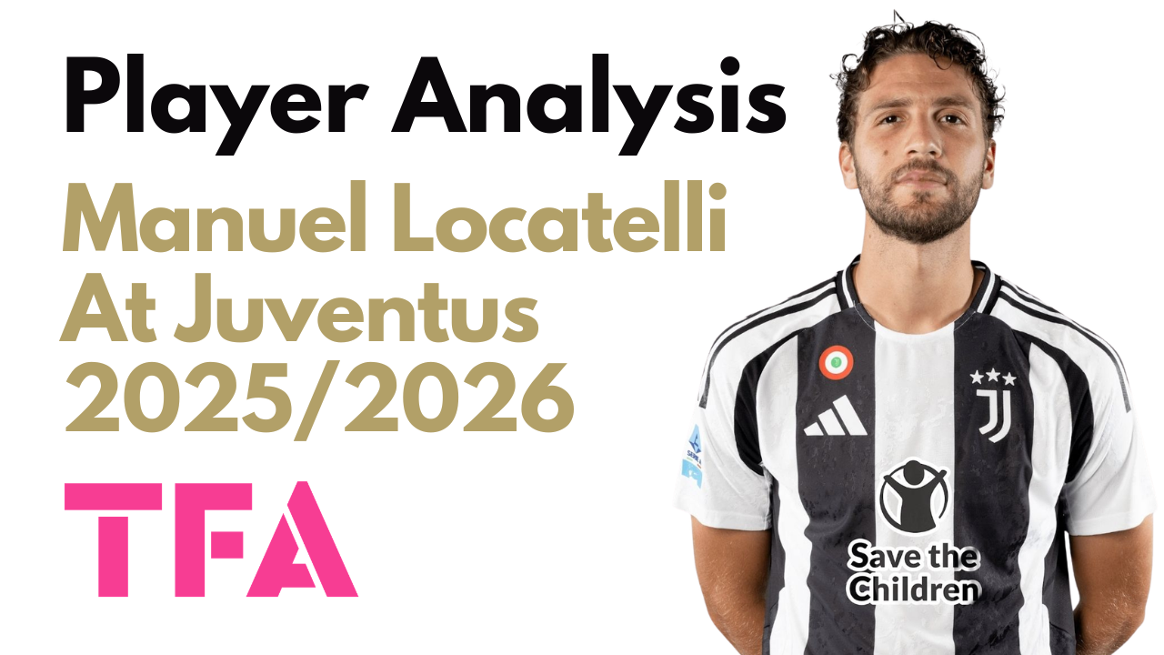 Manuel Locatelli Scout Report At Juventus 2025/2026: Italy’s Progressive Midfield Conductor – Player Analysis