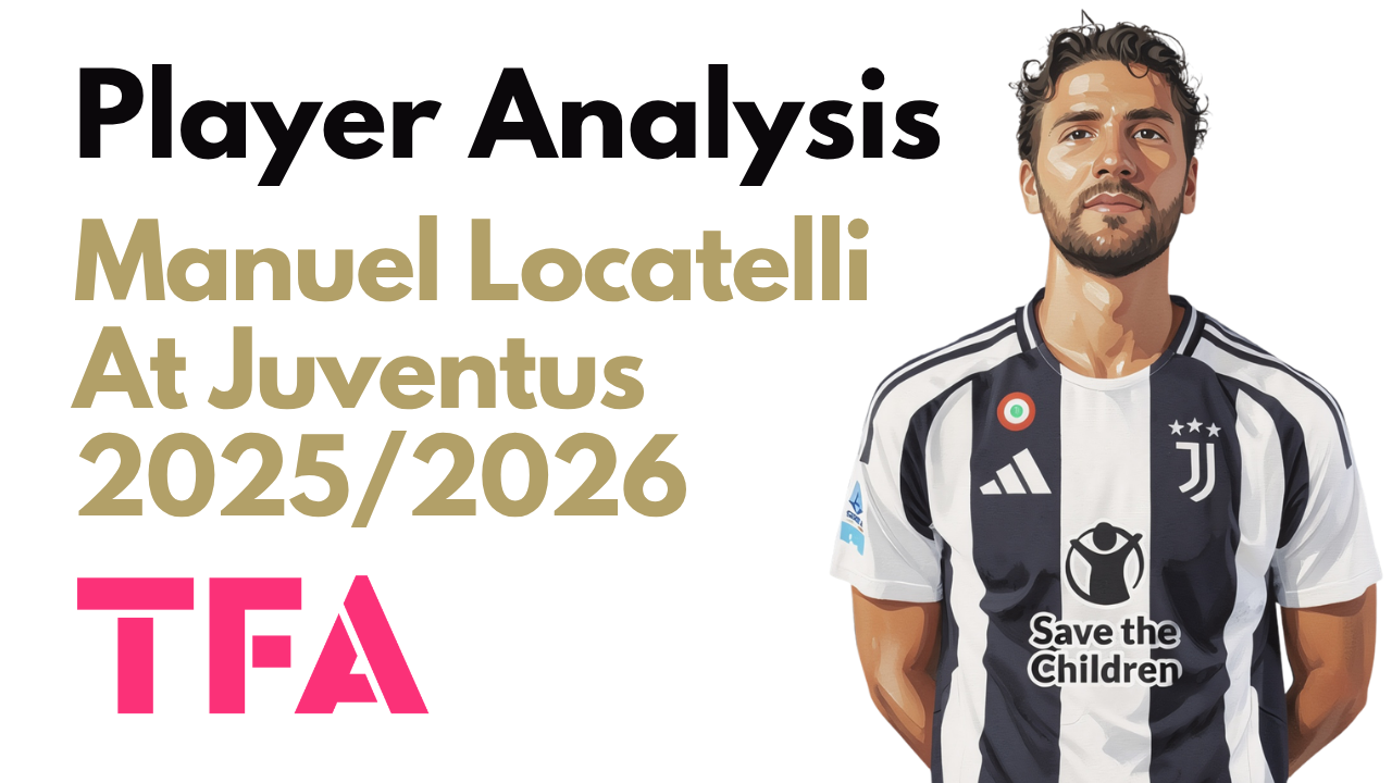 Manuel Locatelli Scout Report At Juventus 2025/2026: Italy’s Progressive Midfield Conductor – Player Analysis