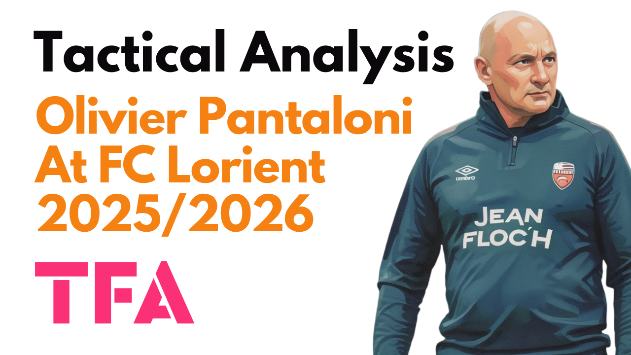 Olivier Pantaloni Tactics At Lorient 2025/2026: The Structure Behind Lorient’s Successful Ligue 1 Return – Tactical Analysis