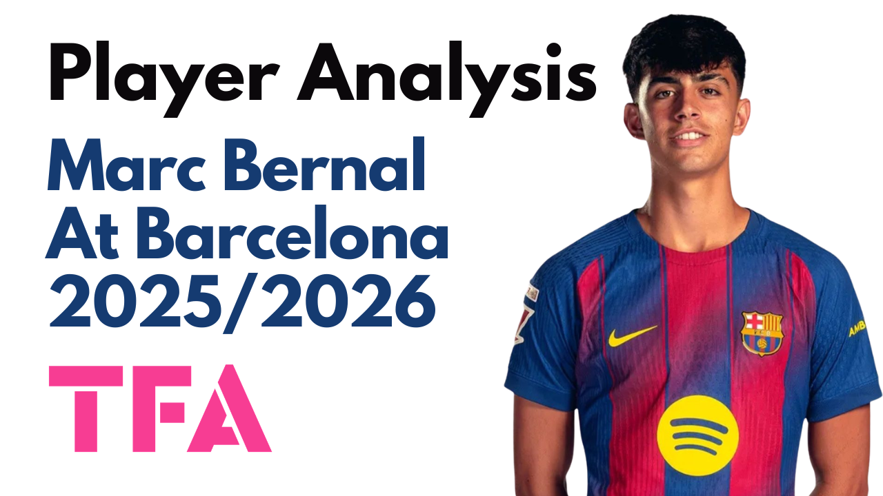 Marc Bernal Scout Report At Barcelona 2025/2026: Barça’s Next Positional Pivot – Player Analysis