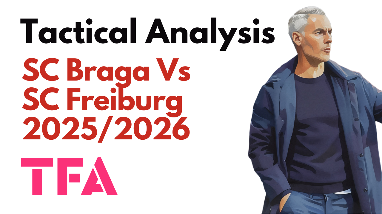 SC Braga Vs SC Freiburg [2–1] – UEFA Europa League Semi-Final First Leg 2025/2026: Braga’s Bold Defensive Approach – Tactical Analysis