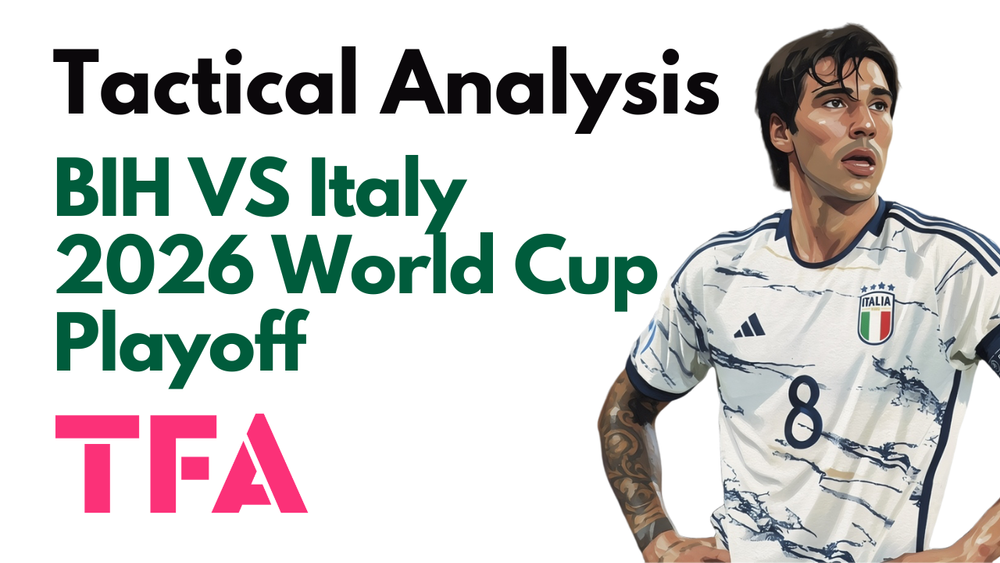 Bosnia And Herzegovina Vs Italy [1-1 (4-1)] – 2026 FIFA World Cup Qualification Playoff Final – Tactical Analysis