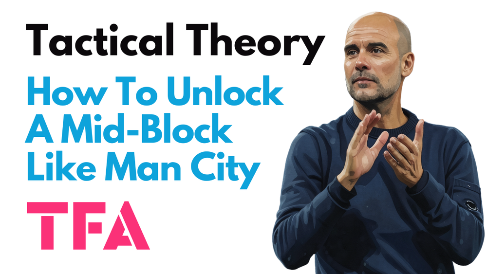 How To Unlock A Mid-Block Like Pep Guardiola, Mikel Arteta & Unai Emery – Tactical Theory