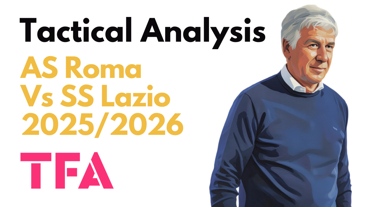 AS Roma Vs SS Lazio [2–0] – Serie A 2025/2026: Gian Piero Gasperini's Winning Derby Della Capitale Tactics – Tactical Analysis