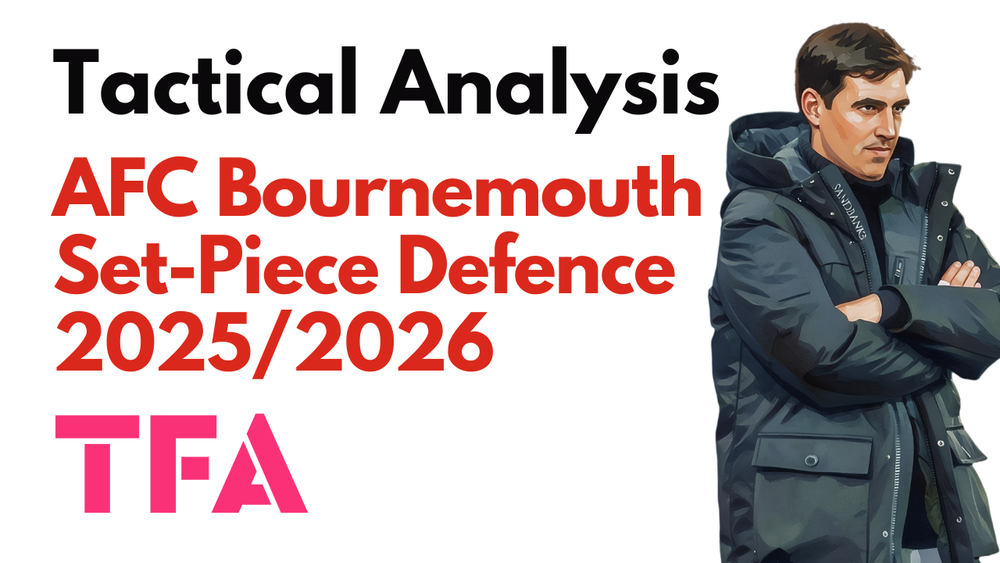 Andoni Iraola Tactics At Bournemouth 2025/2026: Why Is AFCB's Set-Piece Defence Failing? – Tactical Analysis