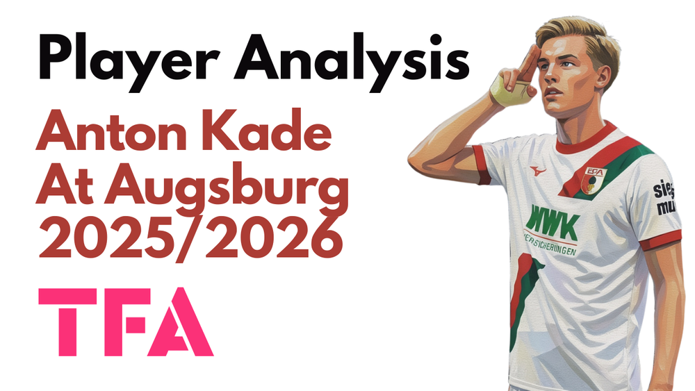 Anton Kade Scout Report At Augsburg 2025/2026: The Bundesliga’s Next Raumdeuter? – Player Analysis