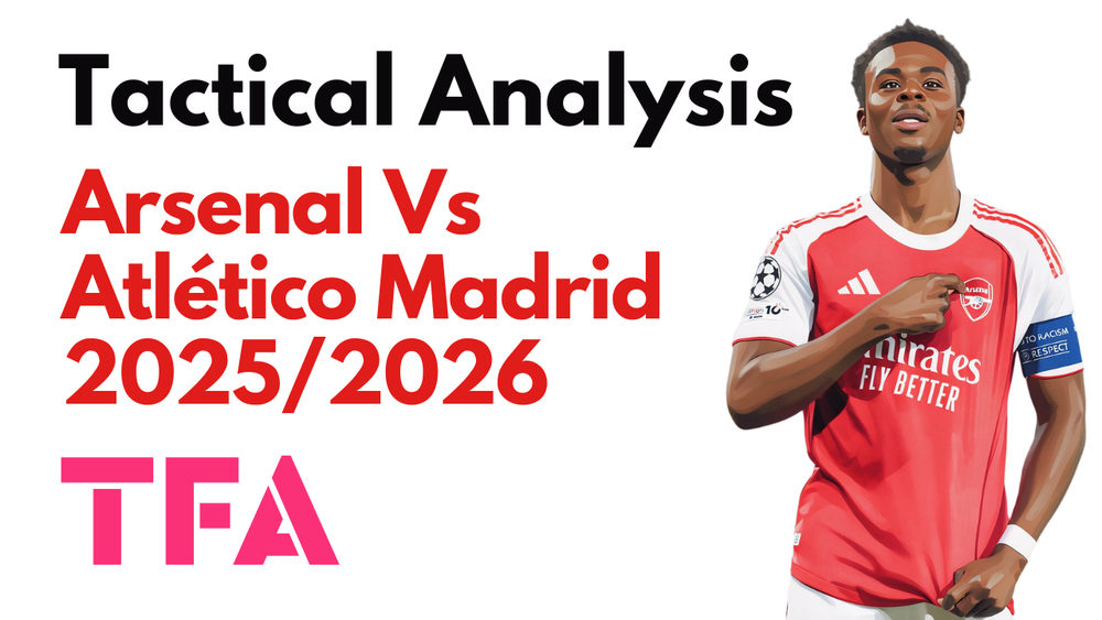 Arsenal Vs Atlético Madrid [1-0] – Champions League Semi-Final Second Leg 2025/2026 – Tactical Analysis