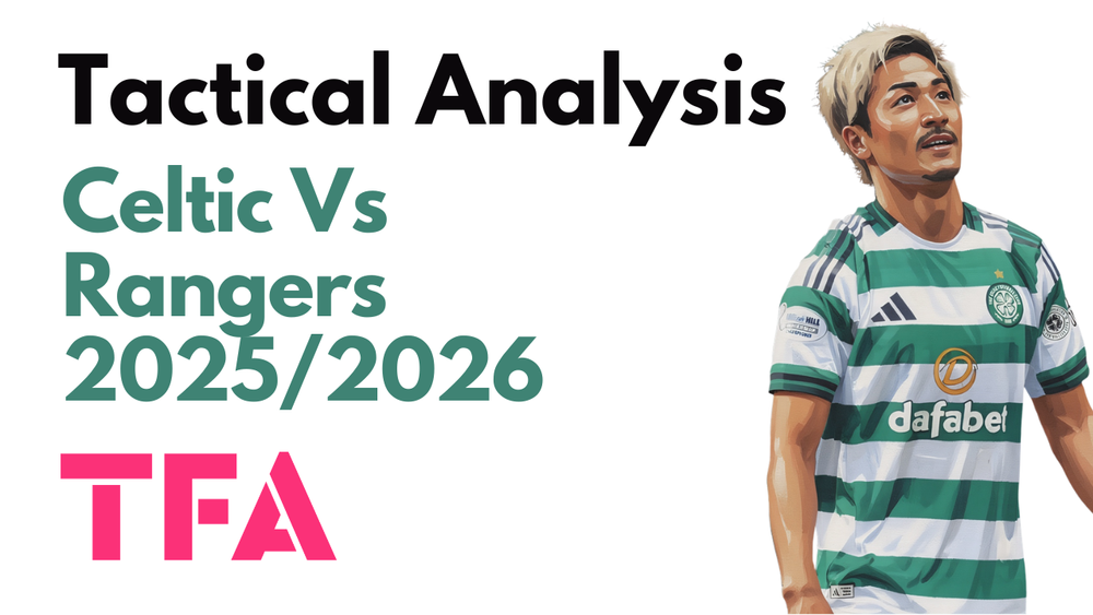 Celtic Vs Rangers [3–1] – Scottish Premiership 2025/2026: An Old Firm Classic Defined By Intensity & Adaptation – Tactical Analysis