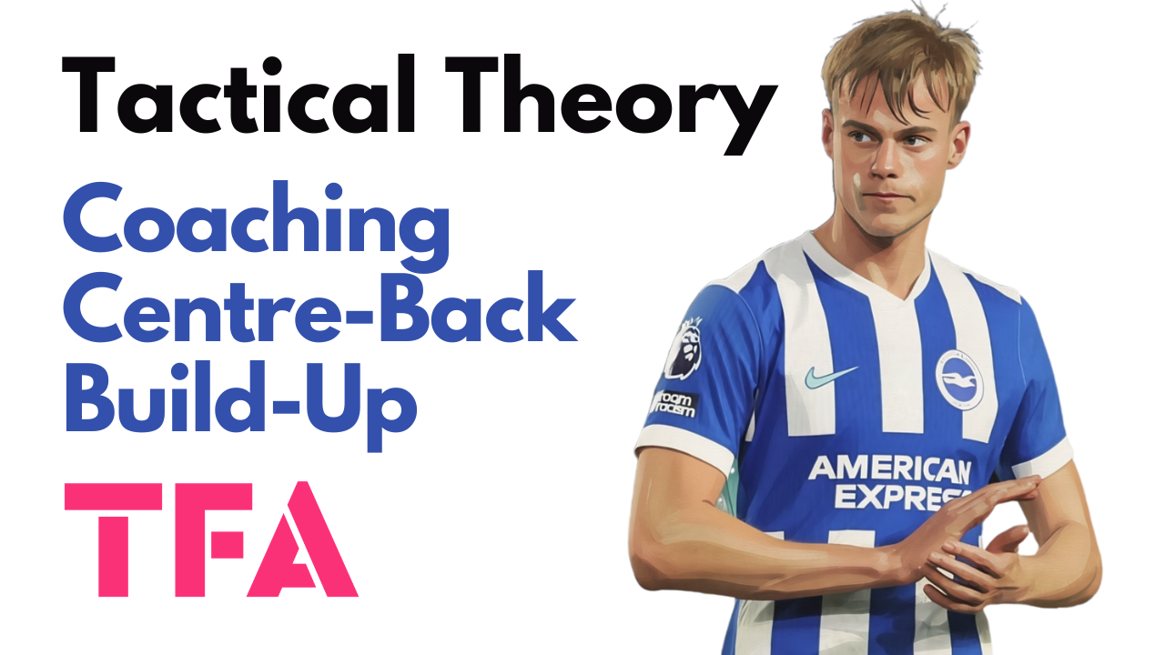 Coaching Centre-Back Build-Up Play Like Brighton – Tactical Theory