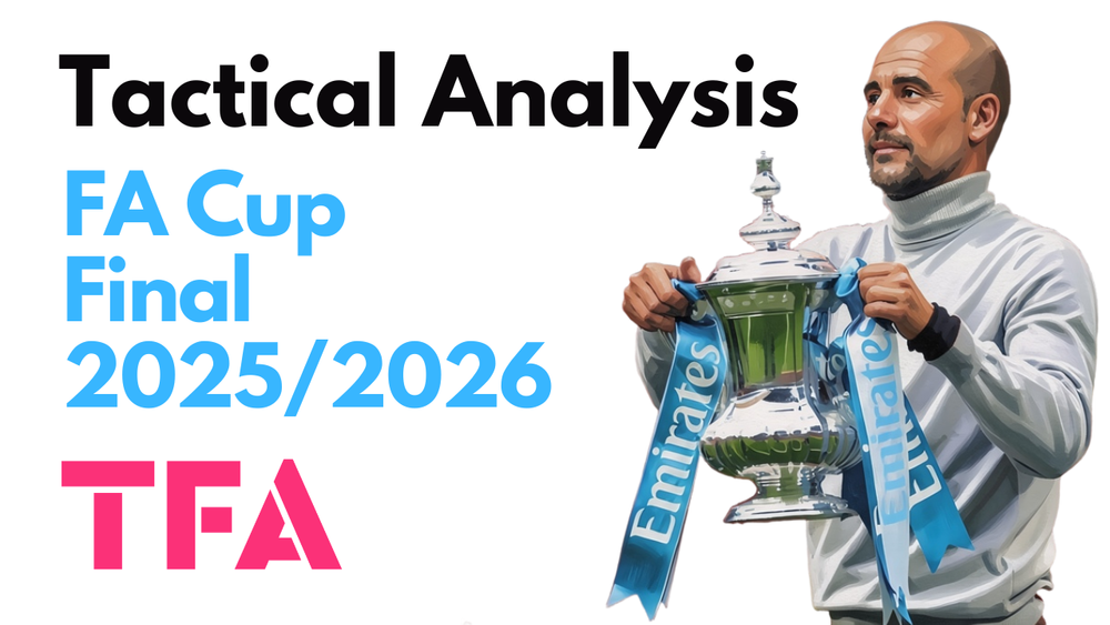 Chelsea Vs Manchester City [0-1] FA Cup Final 2025/2026: Control, Patience & A Moment Of Quality – Tactical Analysis