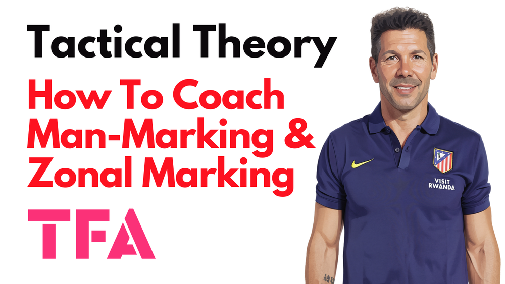 How To Coach Man-Marking And Zonal Marking Like Diego Simeone - Tactical Theory