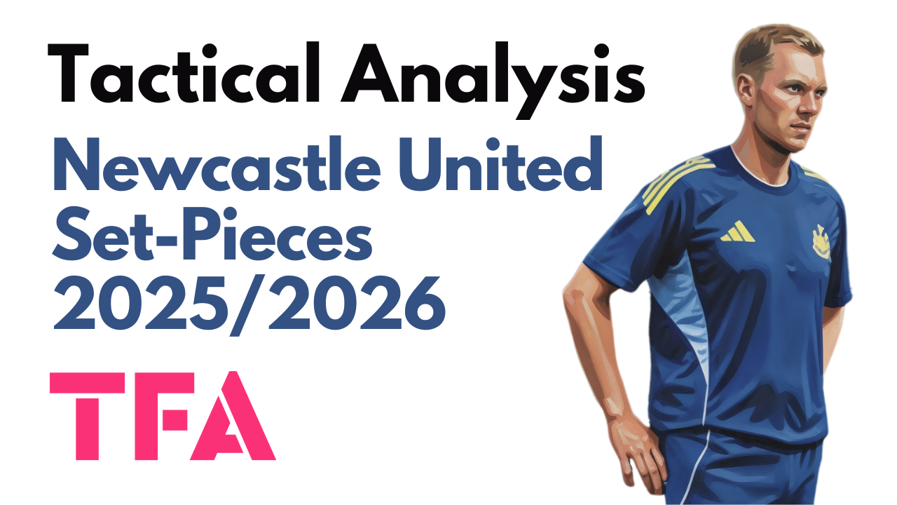 Martin Mark Tactics At Newcastle United 2025/2026: Elite Set-Piece Mechanics In A Difficult Season – Tactical Analysis