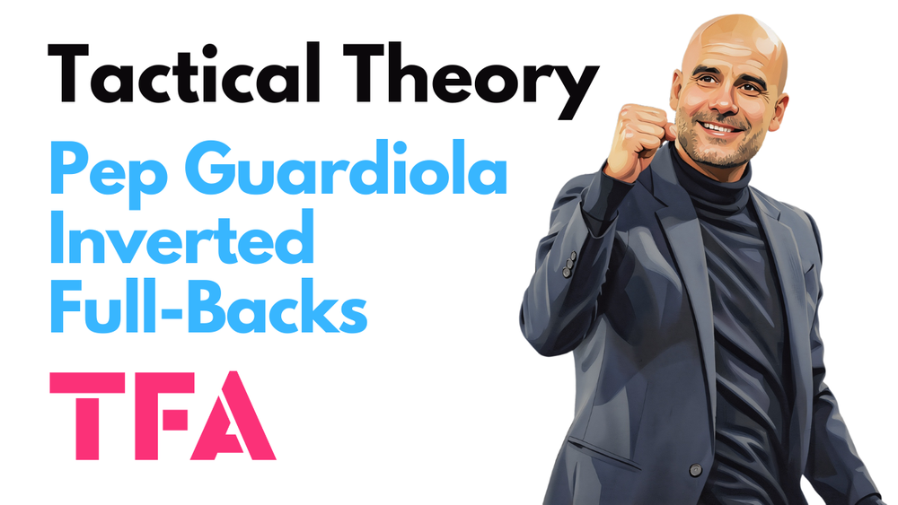 How Pep Guardiola Uses Inverted Full-Backs At Manchester City - Tactical Theory