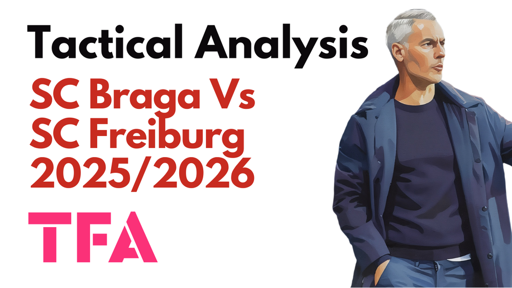 SC Braga Vs SC Freiburg [2–1] – UEFA Europa League Semi-Final First Leg 2025/2026: Braga’s Bold Defensive Approach – Tactical Analysis