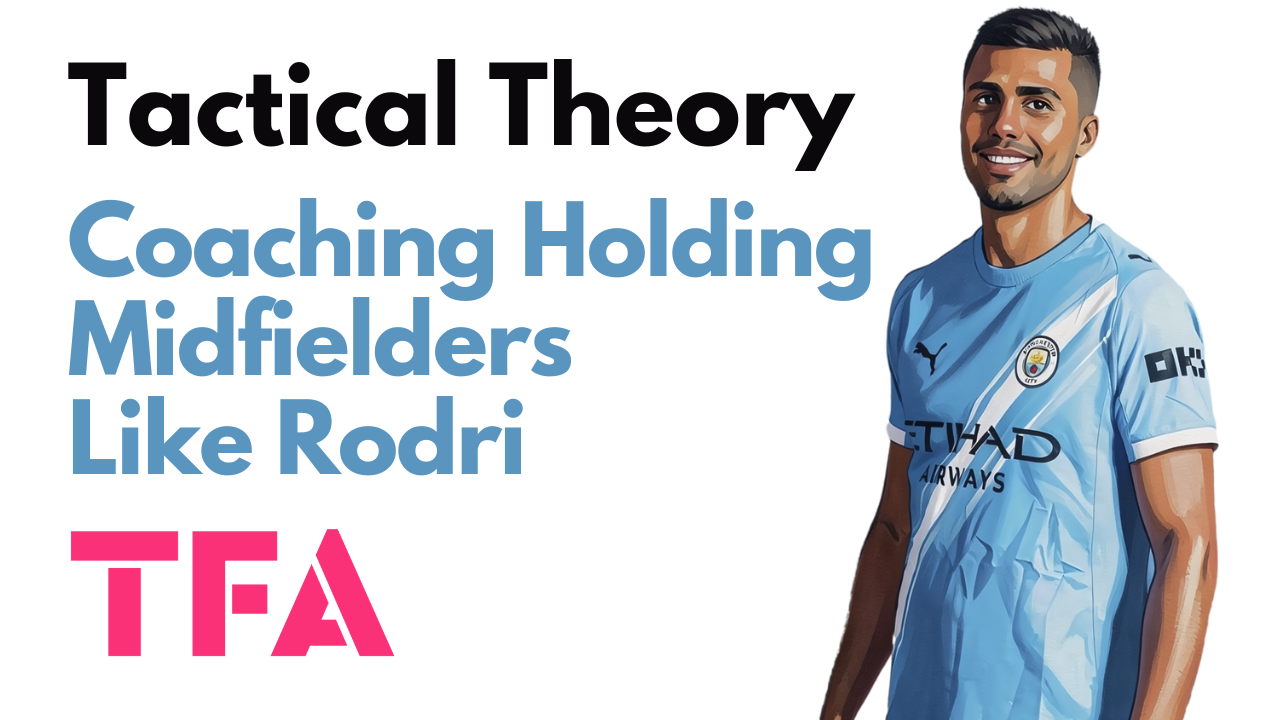 How To Coach Midfield Movement & Develop Players Like Rodri - Tactical Theory