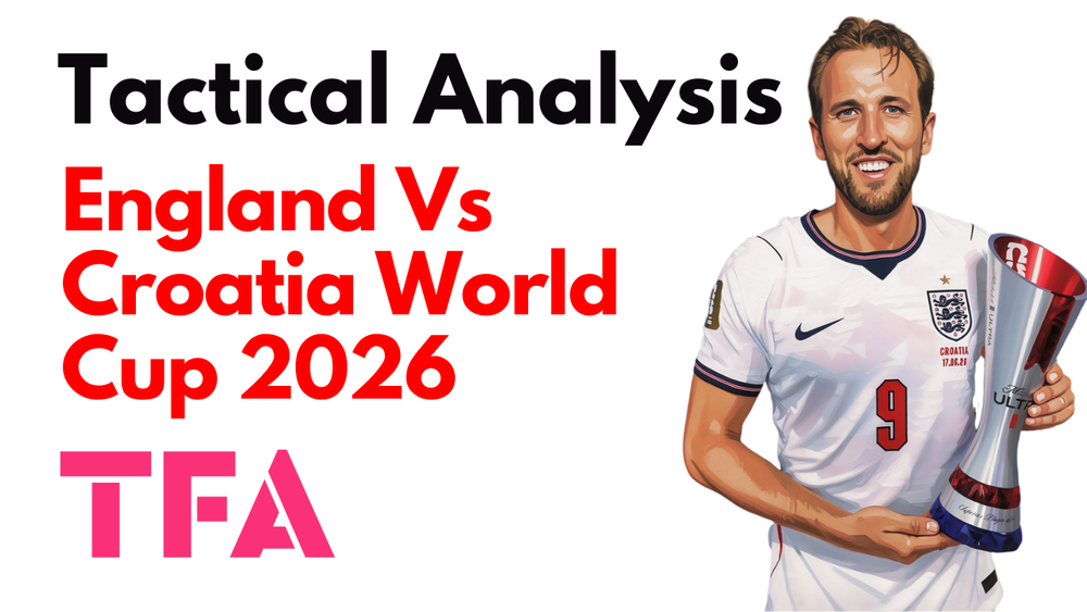 England Vs Croatia [4–2] – FIFA World Cup 2026: Thomas Tuchel Tactics Overwhelm Luka Modrić & Co. – Tactical Analysis