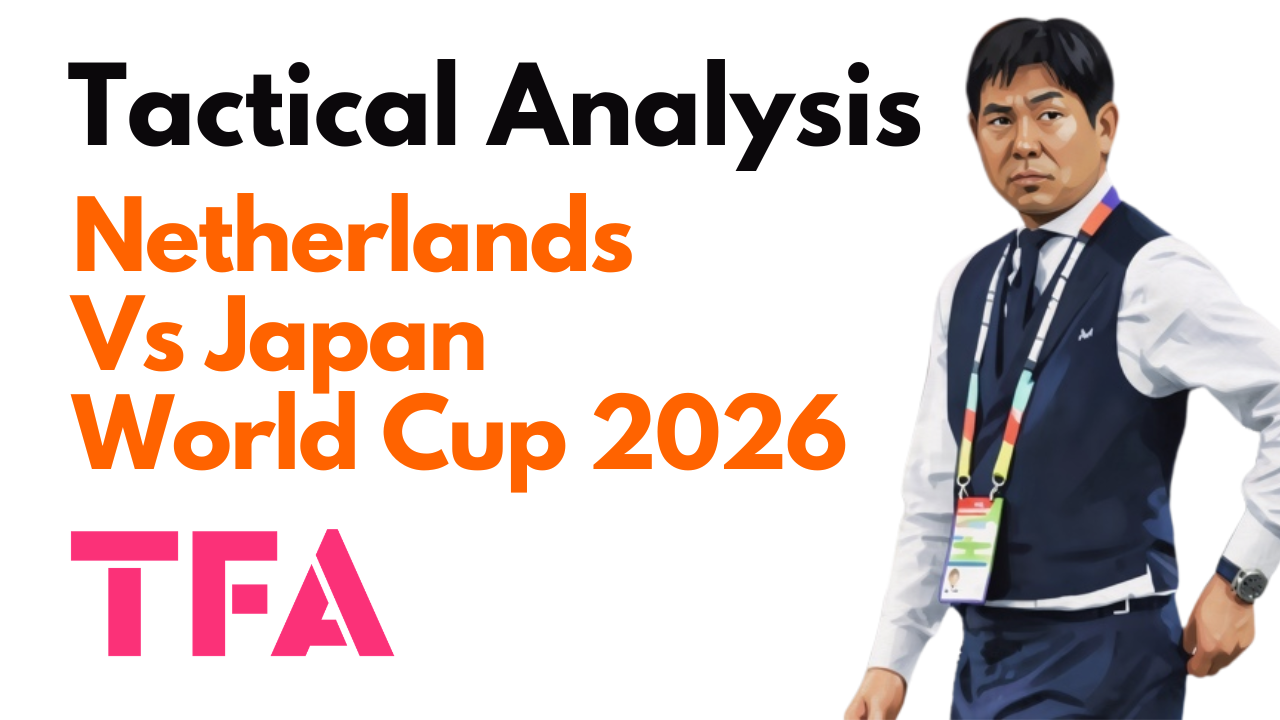 Netherlands Vs Japan [2–2] – FIFA World Cup 2026: When Structure Gave Way To Chaos – Tactical Analysis