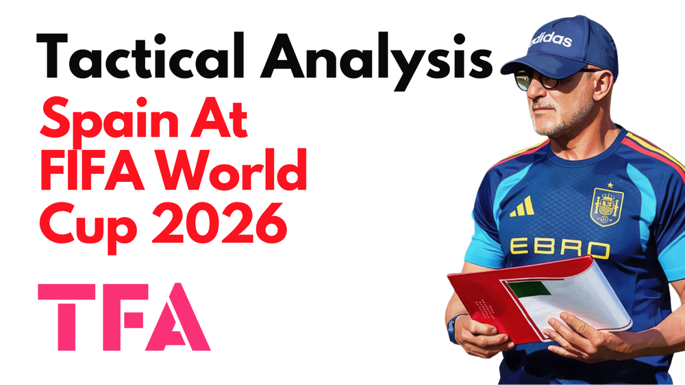 Luis De La Fuente Tactics At Spain 2026: From European Champions To World Cup Favourites – Tactical Analysis