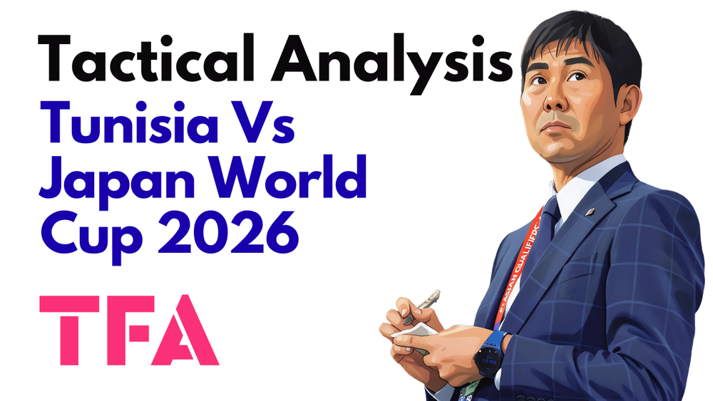 Tunisia Vs Japan [0–4] – FIFA World Cup 2026: When Tactical Uncertainty Proves Costly – Tactical Analysis