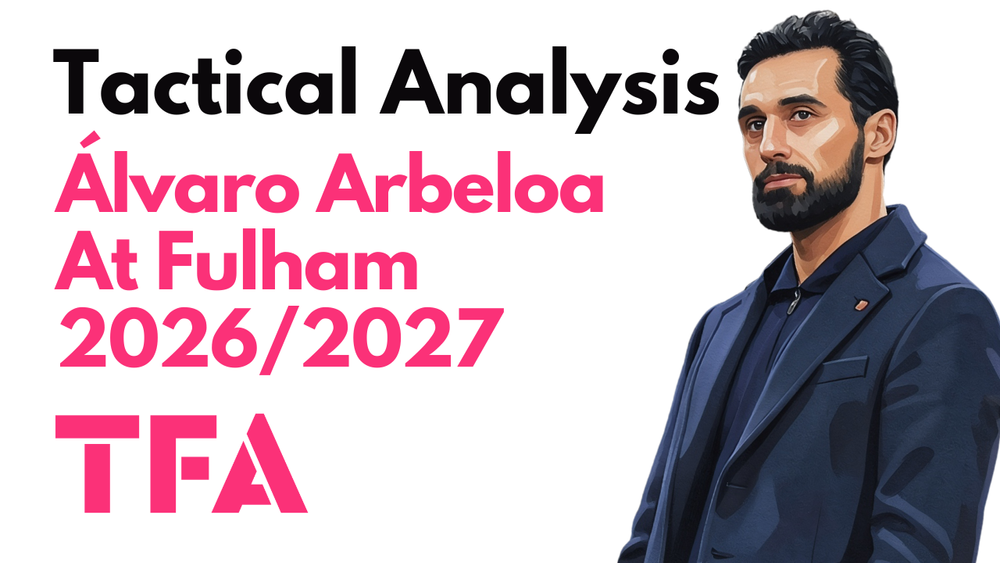 Álvaro Arbeloa Tactics At Fulham 2026/2027: Can The Ex-Real Madrid Coach Succeed In The Premier League? – Tactical Analysis