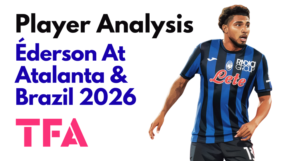 Éderson Scout Report At Atalanta & Brazil 2026: Who Is The Midfield Enforcer Linked With Manchester United? – Player Analysis