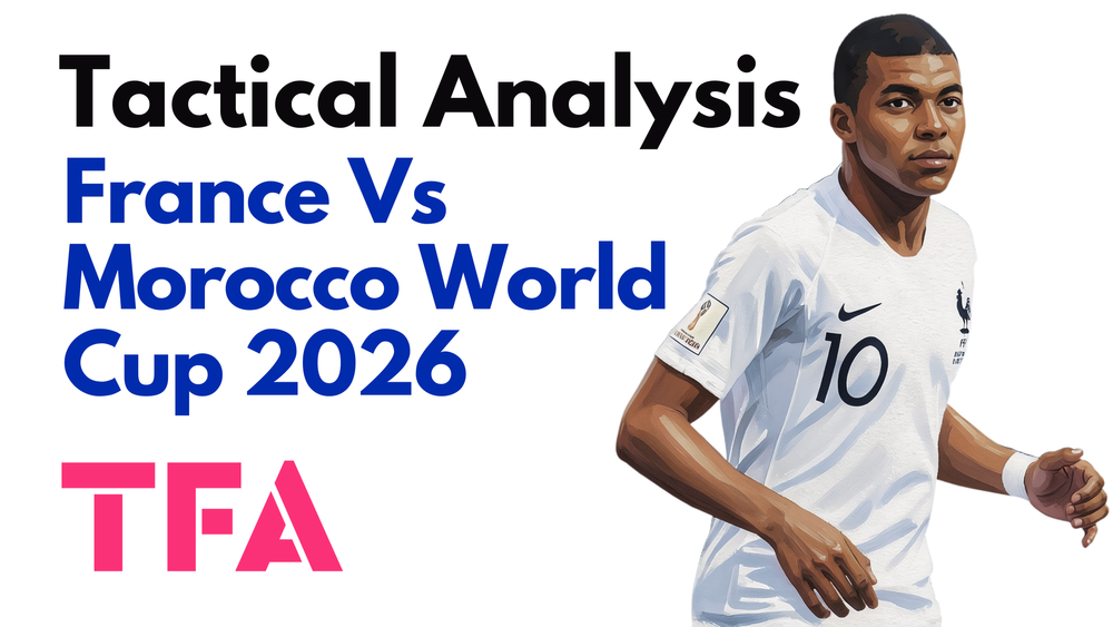 France Vs Morocco [2–0] – FIFA World Cup 2026: How Didier Deschamps Tactics Neutralised The Atlas Lions – Tactical Analysis