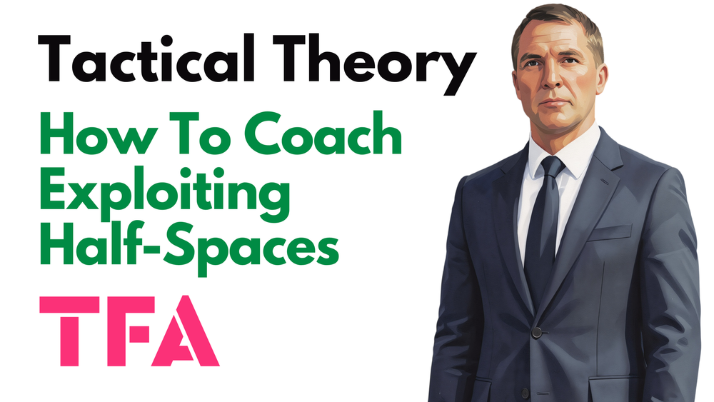 How To Coach Attacking Patterns That Exploit The Half-Spaces Like Brendan Rodgers- Tactical Theory