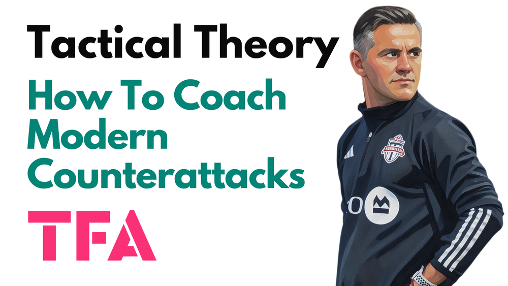 How To Coach Modern Counterattacking Tactics And Exploit Space Behind The Defence - Tactical Theory
